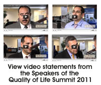 View videos statements from the Speakers of the Quality of Life Summit 2011